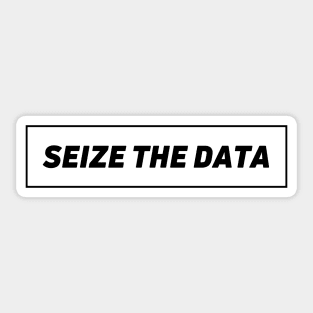 Seize the data Sticker